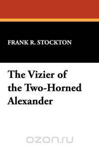 The Vizier of the Two-Horned Alexander