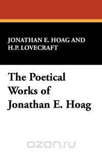 The Poetical Works of Jonathan E. Hoag