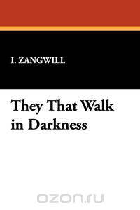 They That Walk in Darkness