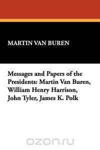 Messages and Papers of the Presidents