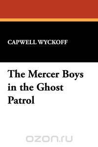 The Mercer Boys in the Ghost Patrol