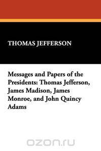 Messages and Papers of the Presidents