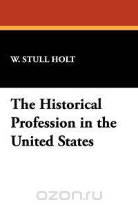 The Historical Profession in the United States