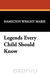 Legends Every Child Should Know