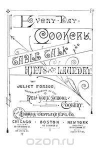 Every-Day Cookery, Table Talk, and Hints for the Laundry