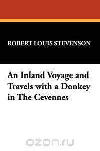 An Inland Voyage and Travels with a Donkey in The Cevennes