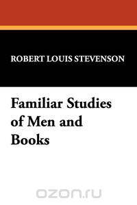 Familiar Studies of Men and Books