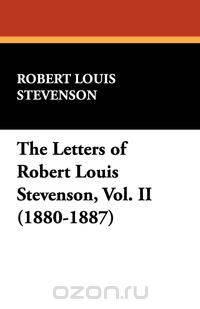 The Letters of Robert Louis Stevenson, Vol. II (1880-1887)