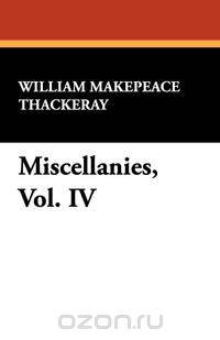 Miscellanies, Vol. IV
