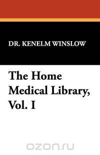 The Home Medical Library, Vol. I