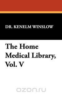 The Home Medical Library, Vol. V