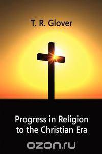 Progress in Religion to the Christian Era