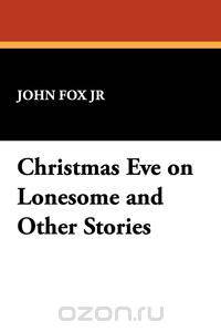 Christmas Eve on Lonesome and Other Stories