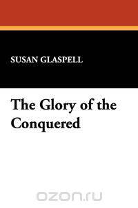 The Glory of the Conquered