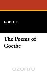 The Poems of Goethe
