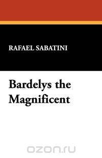 Bardelys the Magnificent
