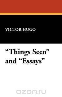 Things Seen and Essays
