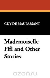 Mademoiselle Fifi and Other Stories
