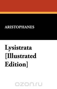 Lysistrata [Illustrated Edition]