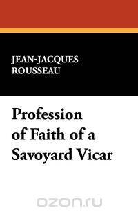 Profession of Faith of a Savoyard Vicar