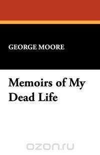 Memoirs of My Dead Life