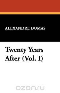 Twenty Years After (Vol. I)