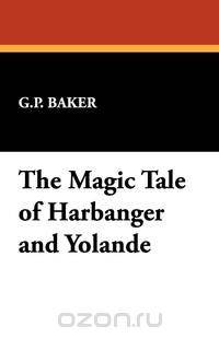 The Magic Tale of Harbanger and Yolande