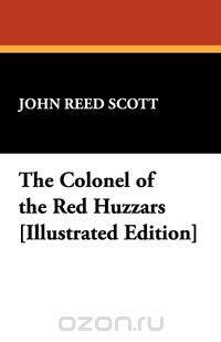 The Colonel of the Red Huzzars [Illustrated Edition]