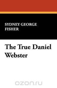 The True Daniel Webster