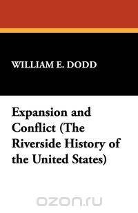 Expansion and Conflict (The Riverside History of the United States)