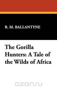 The Gorilla Hunters