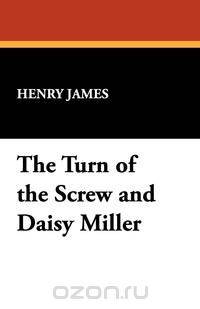 The Turn of the Screw and Daisy Miller
