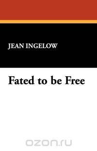 Fated to Be Free