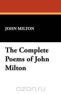 The Complete Poems of John Milton