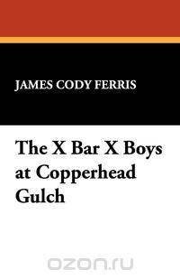 The X Bar X Boys at Copperhead Gulch