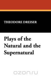 Plays of the Natural and the Supernatural