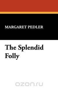 The Splendid Folly