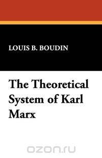 The Theoretical System of Karl Marx