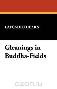 Gleanings in Buddha-Fields