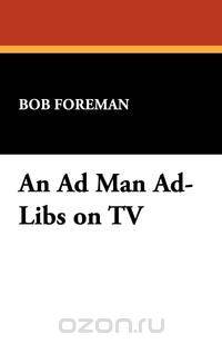 An Ad Man Ad-Libs on TV