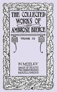 The Collected Works of Ambrose Bierce, Volume XII