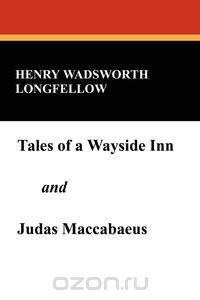 Tales of a Wayside Inn and Judas Maccabaeus