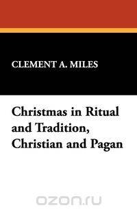 Christmas in Ritual and Tradition, Christian and Pagan