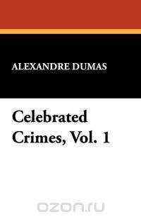 Celebrated Crimes, Vol. 1