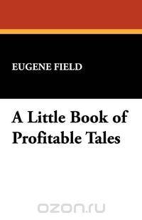 A Little Book of Profitable Tales