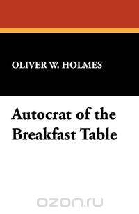 Autocrat of the Breakfast Table