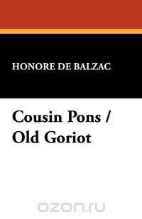 Cousin Pons / Old Goriot