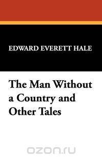 The Man Without a Country and Other Tales