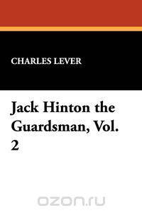 Jack Hinton the Guardsman, Vol. 2