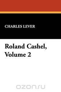 Roland Cashel, Volume 2